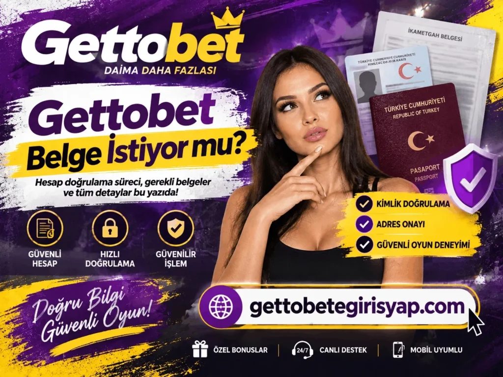 Gettobet Belge İstiyor Mu?
