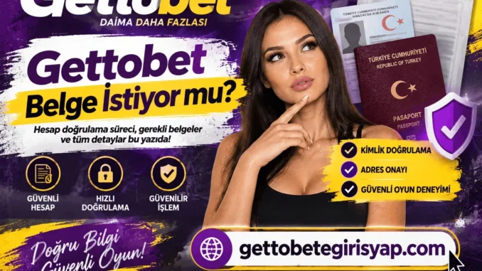 Gettobet Belge İstiyor Mu?