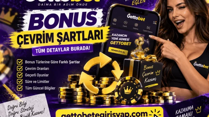Gettobet Bonus Çevrim Şartları
