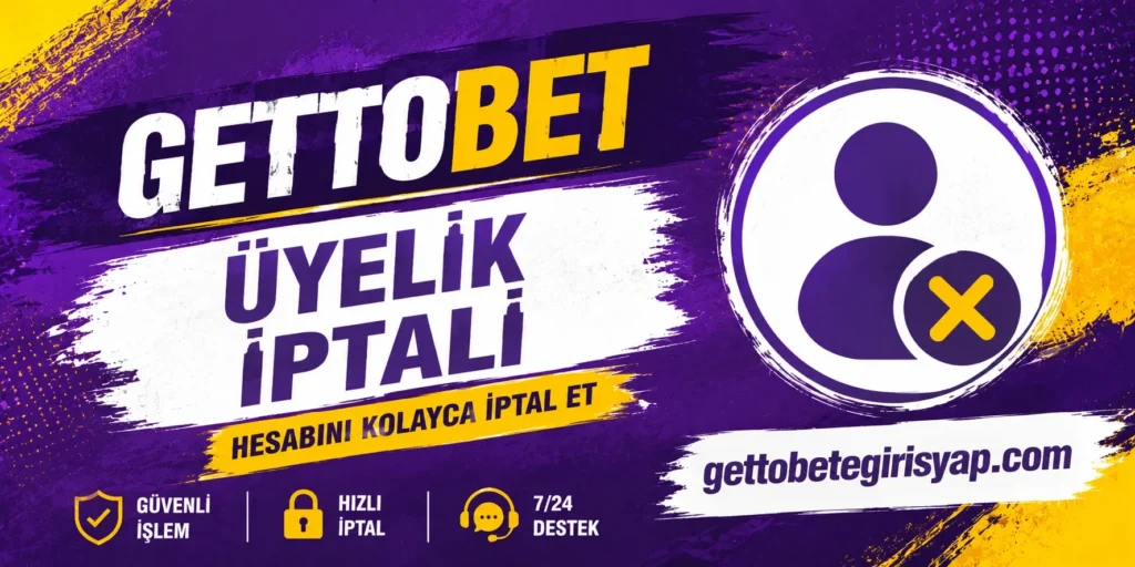 Gettobet Üyelik İptali